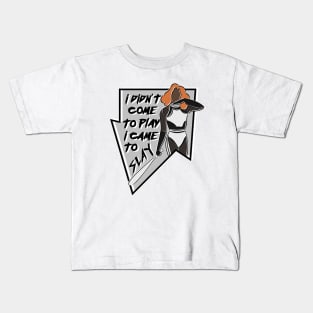 I didn't come to play, I came to slay Kids T-Shirt